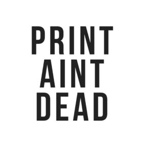 Print Ain’t Dead